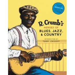 R. Crumb Heroes of Blues, Jazz & Country