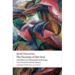 Oxford World Classics: : the Passions of the Soul and Other Late Philosophical Writings pb