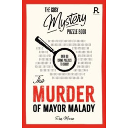 Cosy Mystery Puzzle Book - the Murder of Mayor Malady
