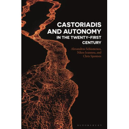 Castoriadis and Autonomy in the Twenty-First Century
