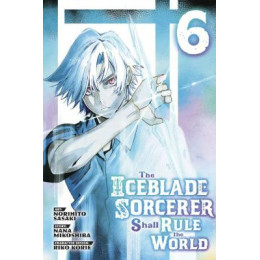 Iceblade Sorcerer Shall Rule World gn vol 06 (c: 0-1-2)