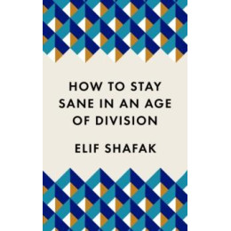 How to Stay Sane in an age of Division