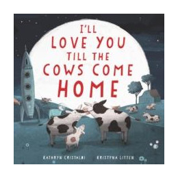 I'll Love you Till the Cows Come Home