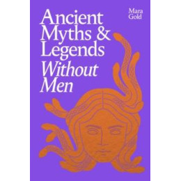 Ancient Myths and Legends Without men