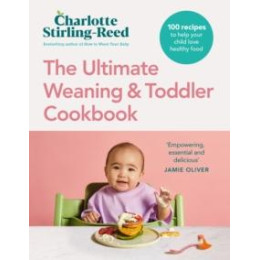 Ultimate Weaning and Toddler Cookbook