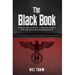 Black Book: What if Germany had won World war ii - a Chilling Glimpse Into the Nazi Plans for Great Britain