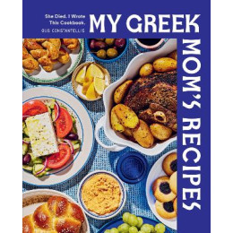 My Greek Moms Recipes : she Died. i Wrote This Cookbook. hc