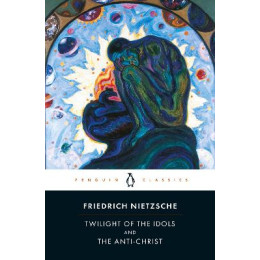 Penguin Classics : Twilight of the Idols and the Anti-Christ pb b Format
