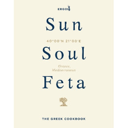 Sun, Soul, Feta : the Greek Cookbook hc