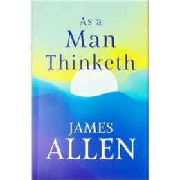As a man Thinketh