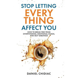 Stop Letting Everything Affect you
