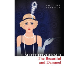 Collins Classics : the Beautiful and the Damned pb a Format