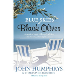 Blue Skies & Black Olives : a Survivors Tale of Housebuilding and Peacock Chasing in Greece pb