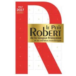 Le Petit Robert de la Langue Francaise et sa Version Numerique - 2027