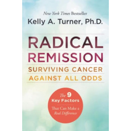 Radical Remission: Surviving Cancer Against all Odds