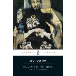 Penguin Black Classics : the Death of Ivan Ilyich and Other Stories