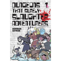 Dungeons That Surely Slaughter Adventurers, Vol. 1