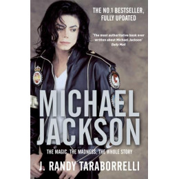 Michael Jackson : the Magic, the Madness, the Whole Story