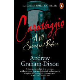 Penguin Orange Spines : Caravaggio : a Life Sacred and Profane pb