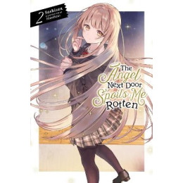 The Angel Next Door Spoils me Rotten, Vol. 2 (Light Novel)