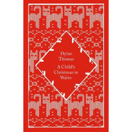 Penguin Classics Little Clothbound : a Childs Christmas in Wales hc