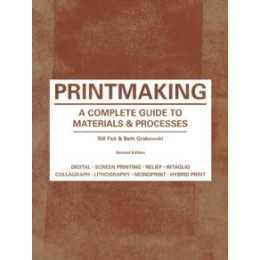 Printmaking : a Complete Guide to  Materials  & Processes