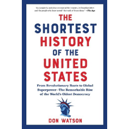 The Shortest History of the United States : From Revolutionary Roots to Global Superpower - the Rema pb