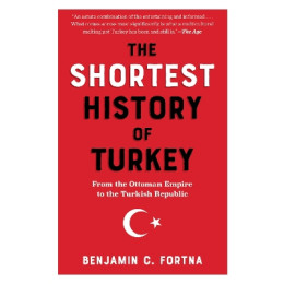 The Shortest History of Turkey : From the Ottoman Empire to the Turkish Republic pb