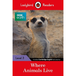 Ladybird Readers Level 3 - bbc Earth - Where Animals Live (Elt Graded Reader)