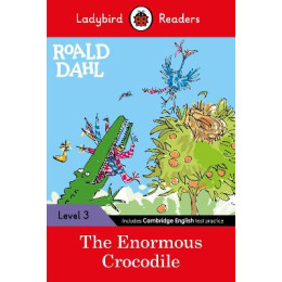 Ladybird Readers Level 3 - Roald Dahl - the Enormous Crocodile (Elt Graded Reader)