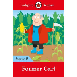 Ladybird Readers Starer Level 15 – Farmer Carl (Elt Graded Reader)