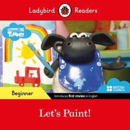 Ladybird Readers Beginner Level - Timmy Time - Lets Paint! (Elt Graded Reader)