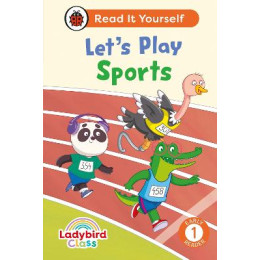 Ladybird Class Lets Play Sports: Read it Yourself - Level 1 Early Reader hc
