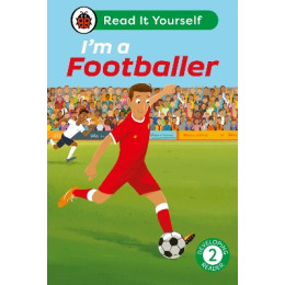Im a Footballer: Read it Yourself - Level 2 Developing Reader hc