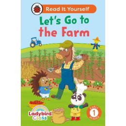 Ladybird Class - Let’s go to the Farm: Read it Yourself - Level 1 Early Reader hc