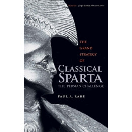 The Grand Strategy of Classical Sparta : the Persian Challenge