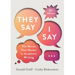 They say / i say : the Moves That Matter in Academic Writing