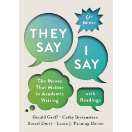 They say / i say : the Moves That Matter in Academic Writing - With Readings