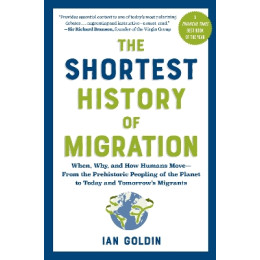 The Shortest History of Migration : When, Why, and how Humans Move - From the Prehistoric Peopling o pb