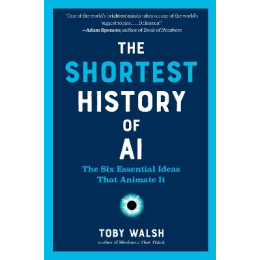 The Shortest History of ai : the six Essential Ideas That Animate it pb