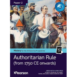 Ib Pearson History for the ib Diploma Programme Paper 2 Authoritarian Rule Bundle (Print Book and eb