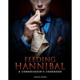 Feeding Hannibal: a Connoisseur's Cookbook