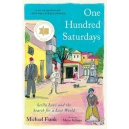 One Hundred Saturdays : Stella Levi and the Search for a Lost World