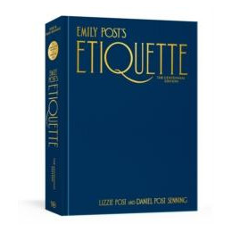 Emily Post's Etiquette, the Centennial Edition