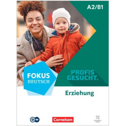 Fokus Deutsch - Profis Gesucht - Εrziehung A2/b1