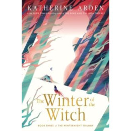 The Winternight Trilogy (03): the Winter of the Witch