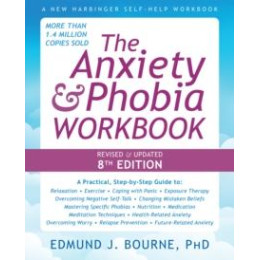 The Anxiety and Phobia Workbook (8th Edition)