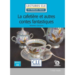La Cafetiere et Autres Contes Fantastiques Niveau 2/a2  (+ Audio Telechargeable)