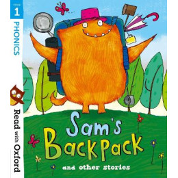Read With Oxford: Phonics Stage 1: Sams Backpack and Other Stories
