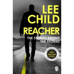 Reacher: the Stories Behind the Stories